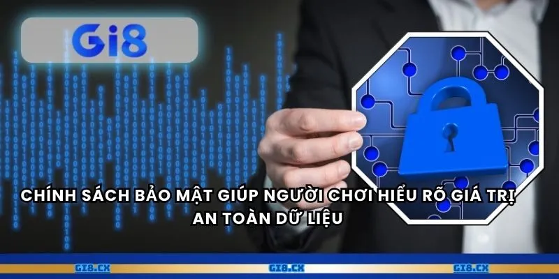 Chính sách bảo mật giúp người chơi hiểu rõ giá trị an toàn dữ liệu