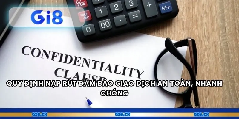 Quy định nạp rút đảm bảo giao dịch an toàn, nhanh chóng