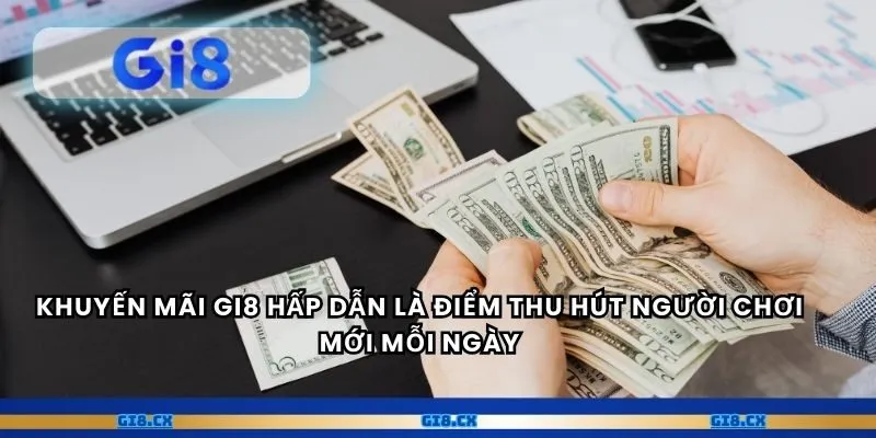 Khuyến mãi gi8 hấp dẫn là điểm thu hút người chơi mới mỗi ngày
