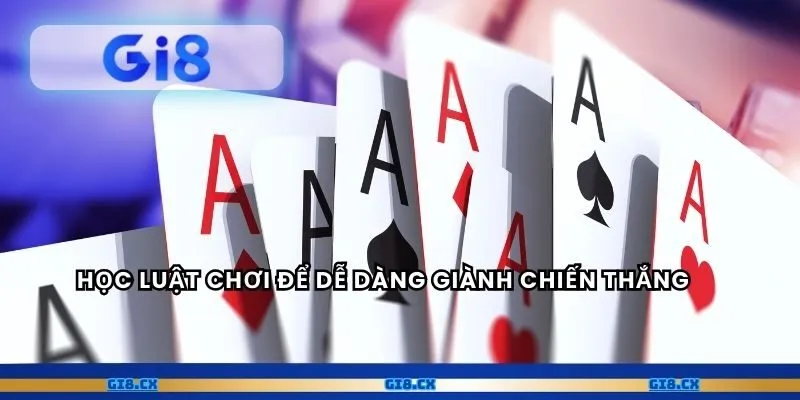 Học luật chơi để dễ dàng giành chiến thắng