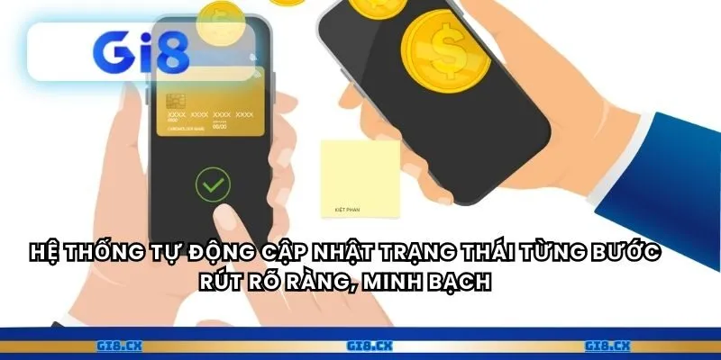 Hệ thống tự động cập nhật trạng thái từng bước rút rõ ràng, minh bạch