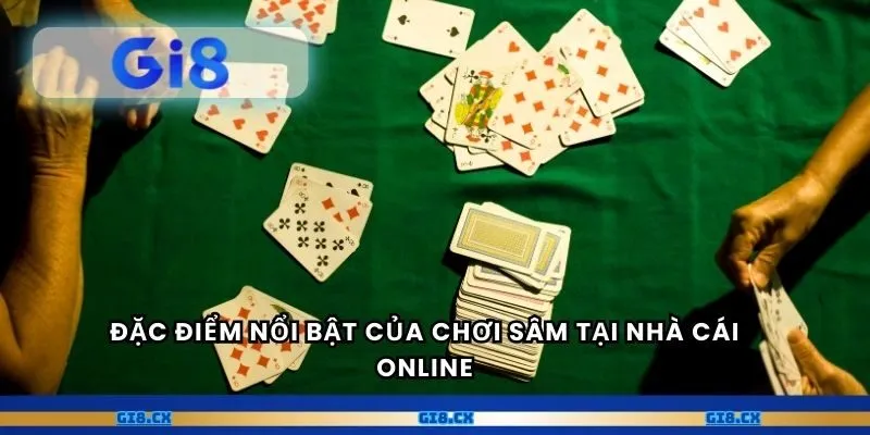 Đặc điểm nổi bật của chơi sâm tại nhà cái online