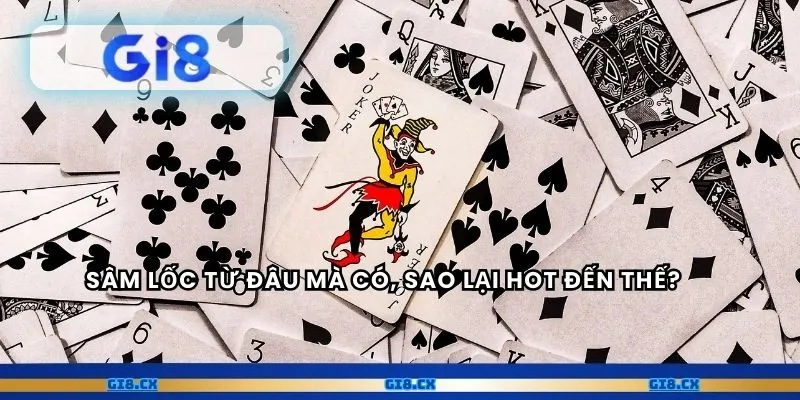 Sâm lốc từ đâu mà có, sao lại hot đến thế?