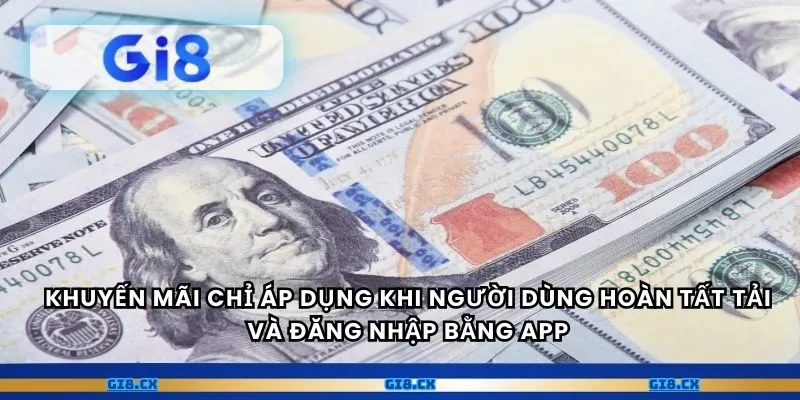 Khuyến mãi chỉ áp dụng khi người dùng hoàn tất tải và đăng nhập bằng app